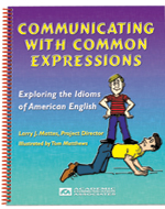Communicating with Common Expressions: Exploring the Idioms of American English